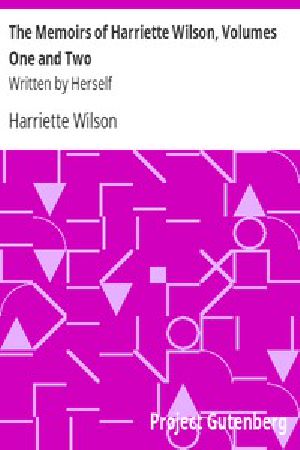 [Gutenberg 43617] • The Memoirs of Harriette Wilson, Volumes One and Two / Written by Herself